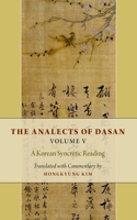 The Analects of Dasan, Volume V: A Korean Syncretic Reading
