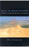 What Is Architecture?: An Essay on Landscapes, Buildings, and Machines(The MIT Press)