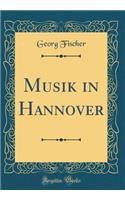 Musik in Hannover (Classic Reprint)