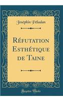 Réfutation Esthétique de Taine (Classic Reprint)