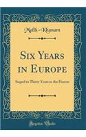 Six Years in Europe: Sequel to Thirty Years in the Harem (Classic Reprint)