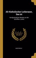 Alt-Katholischer Lutheraner, Das ist