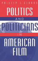 Politics and Politicians in American Film