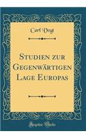 Studien Zur GegenwÃ¤rtigen Lage Europas (Classic Reprint)