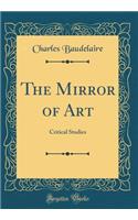 The Mirror of Art: Critical Studies (Classic Reprint)