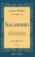 Salammbo, Vol. 4: A Romance of Ancient Carthage; With an Appendix Containing Notes of the Controversy Over the Romance (Classic Reprint)
