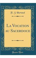 La Vocation Au Sacerdoce (Classic Reprint)