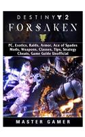 Destiny 2 Forsaken, Pc, Exotics, Raids, Armor, Ace of Spades, Mods, Weapons, Classes, Tips, Strategy, Cheats, Game Guide Unofficial