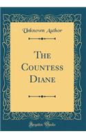 The Countess Diane (Classic Reprint)