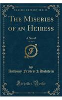 The Miseries of an Heiress, Vol. 3 of 4: A Novel (Classic Reprint)