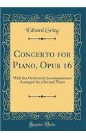 Concerto for Piano, Opus 16: With the Orchestral Accompaniment Arranged for a Second Piano (Classic Reprint)