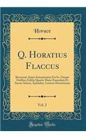 Q. Horatius Flaccus, Vol. 2: Recensuit Atque Interpretatus Est Io. Gaspar Orellius; Editio Quarta Maior Emendata Et Aucta; Satirae, Epistulae, Lexicon Horatianum (Classic Reprint)