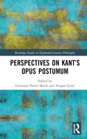 Perspectives on Kant’s Opus postumum