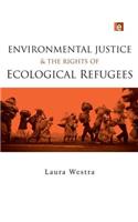 Environmental Justice and the Rights of Ecological Refugees