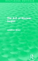 The A - Z of Nuclear Jargon (Routledge Revivals)