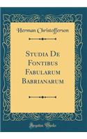 Studia De Fontibus Fabularum Babrianarum (Classic Reprint)