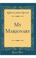 My Marjonary (Classic Reprint)