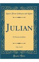 Julian, Vol. 2 of 2: Or Scenes in Judea (Classic Reprint)