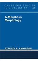 A-Morphous Morphology