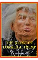 The Ghost of Donald J. Trump
