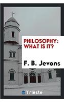 Philosophy: what is it?