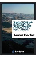 Transactions and Proceedings of the New Zealand Institute, Index. Vols. I. to XVII.