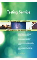 Testing Service A Complete Guide - 2019 Edition