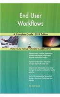 End User Workflows A Complete Guide - 2019 Edition