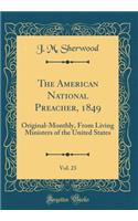 The American National Preacher, 1849, Vol. 23: Original-Monthly, from Living Ministers of the United States (Classic Reprint): Original-Monthly, from Living Ministers of the United States (Classic Reprint)