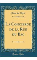 La Concierge de la Rue Du Bac (Classic Reprint)