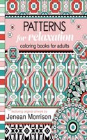 Patterns for Relaxation Coloring Books for Adults: An Adult Coloring Book Featuring 35+ Geometric Patterns and Designs