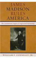 James Madison Rules America