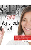 A Smart Way to Teach Math: A Guide for K-12 Mathematics Teachers on Using Interactive Technology