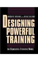 Designing Powerful Training: The Sequential-Iterative Model (SIM)