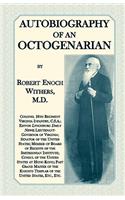 Autobiography Of An Octogenarian. Robert Enoch Withers, M.D.
