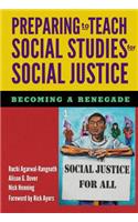 Preparing to Teach Social Studies for Social Justice (Becoming a Renegade)