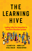 The Learning Hive: Leading Collective Innovation to Transform Education Systems