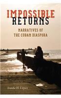 Impossible Returns: Narratives of the Cuban Diaspora