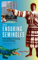 The Enduring Seminoles: From Alligator Wrestling to Casino Gaming(Florida History and Culture)
