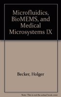 Microfluidics, BioMEMS, and Medical Microsystems IX