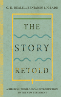 The Story Retold – A Biblical–Theological Introduction to the New Testament
