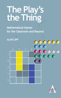 Play's the Thing: Mathematical Games for the Classroom and Beyond