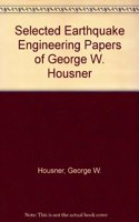 Selected Earthquake Engineering Papers of George W. Housner