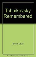 Tchaikovsky Remembered