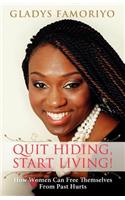 Quit Hiding, Start Living!