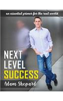 Next Level Success: an essential primer for the real world
