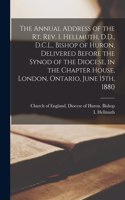 Annual Address of the Rt. Rev. I. Hellmuth, D.D., D.C.L., Bishop of Huron, Delivered Before the Synod of the Diocese, in the Chapter House, London, Ontario, June 15th, 1880 [microform]