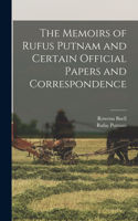 Memoirs of Rufus Putnam and Certain Official Papers and Correspondence