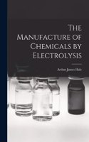 Manufacture of Chemicals by Electrolysis