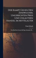 Kampf Gegen Den Zinswucher, Ungerechten Preis Und Unlautern Handel Im Mittelalter